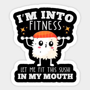 I'm into fitness let me fit this sushi in my mouth food fitness pun Sticker